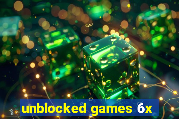 unblocked games 6x